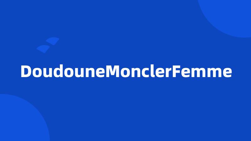 DoudouneMonclerFemme