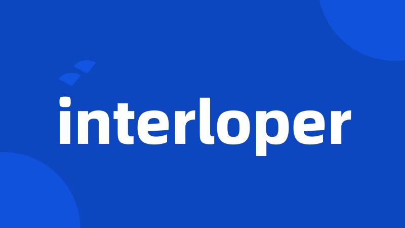 interloper