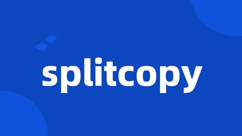 splitcopy