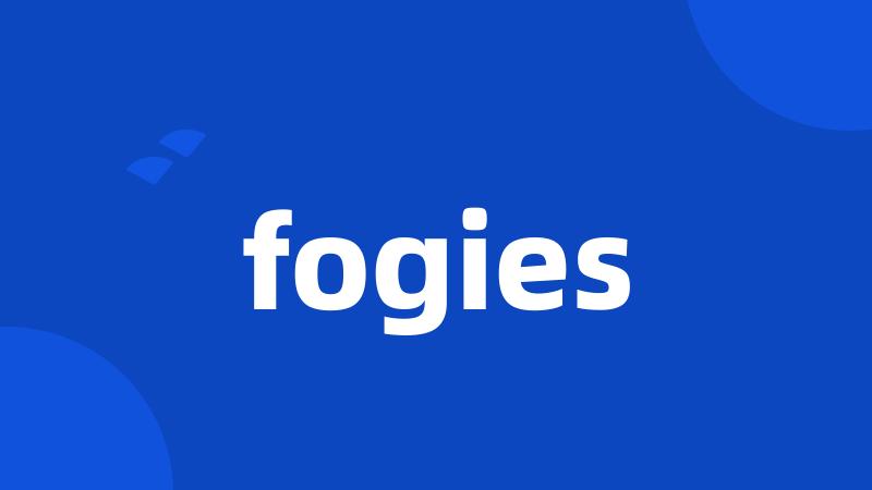 fogies