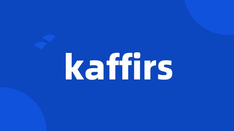 kaffirs