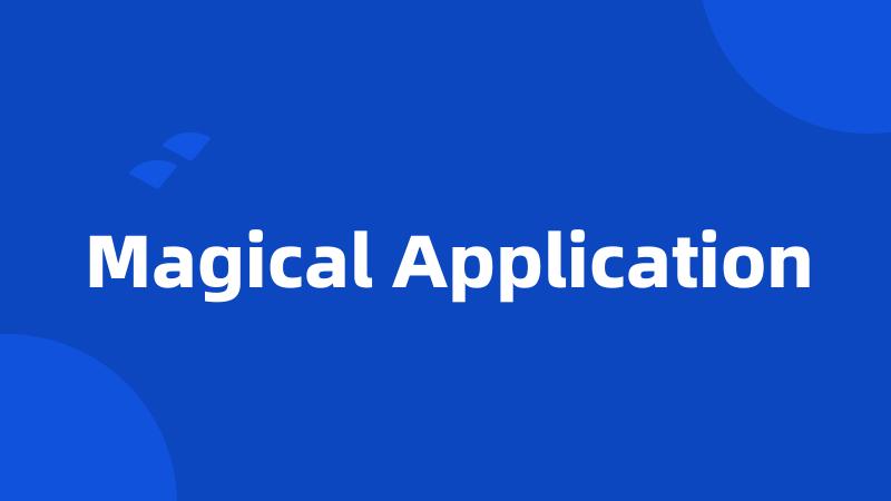 Magical Application