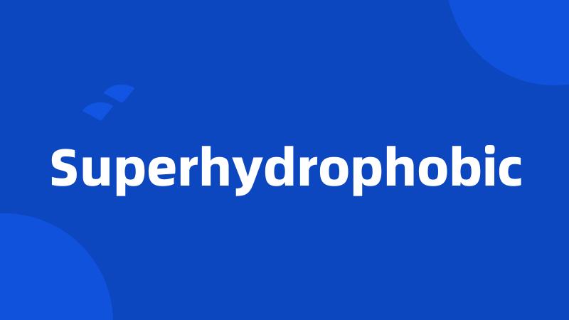 Superhydrophobic