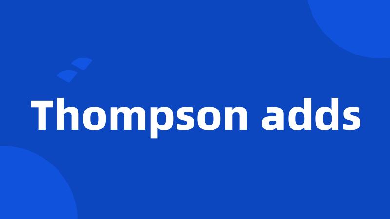 Thompson adds