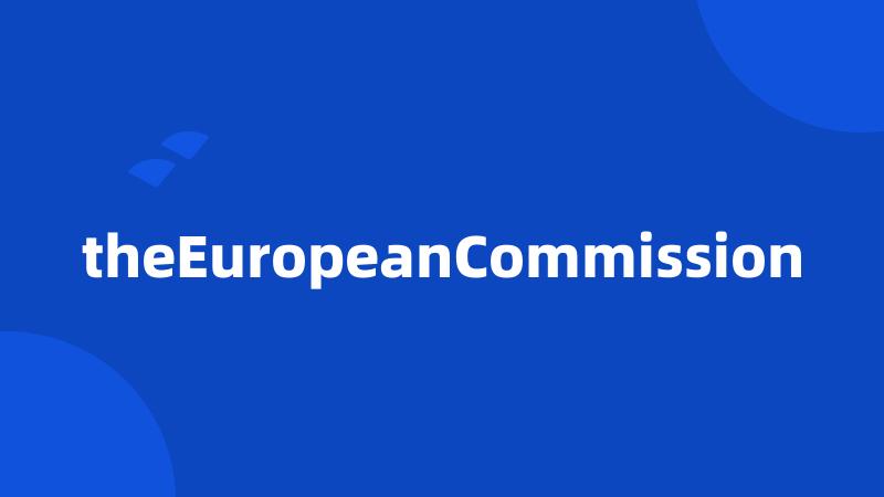 theEuropeanCommission