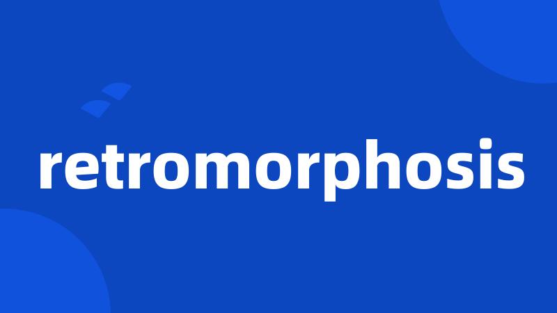 retromorphosis