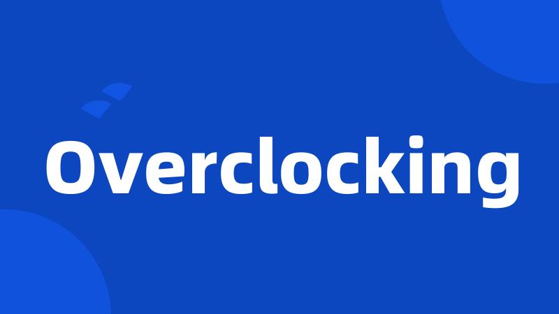 Overclocking