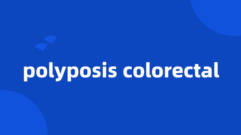 polyposis colorectal