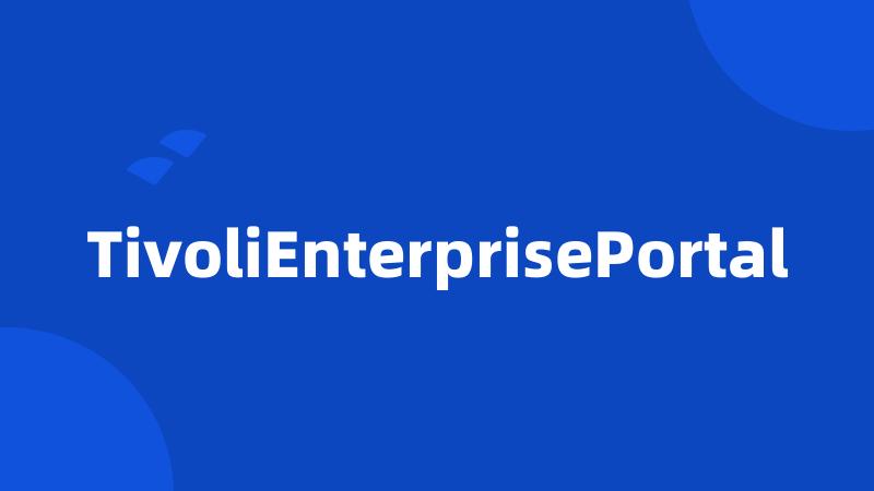 TivoliEnterprisePortal