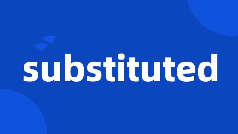 substituted
