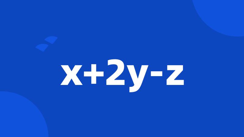 x+2y-z