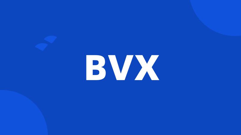 BVX