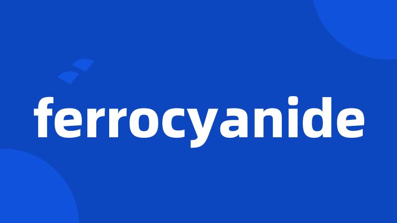 ferrocyanide