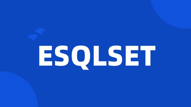 ESQLSET