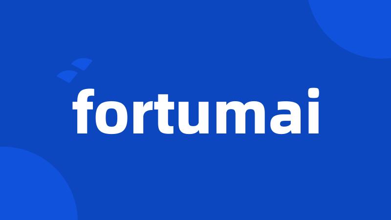 fortumai