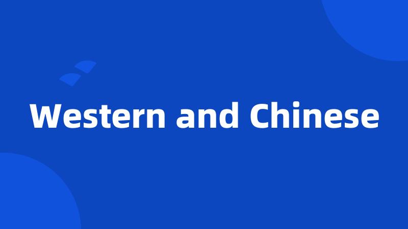 Western and Chinese