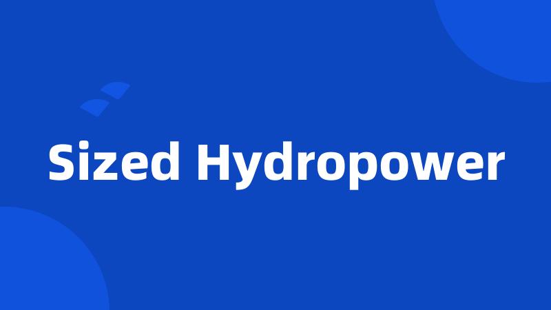 Sized Hydropower