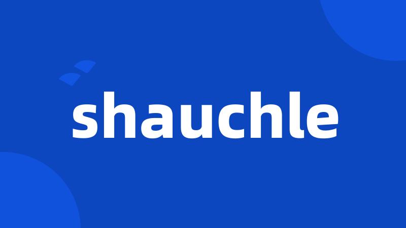 shauchle