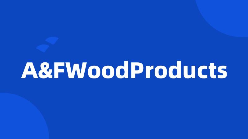 A&FWoodProducts