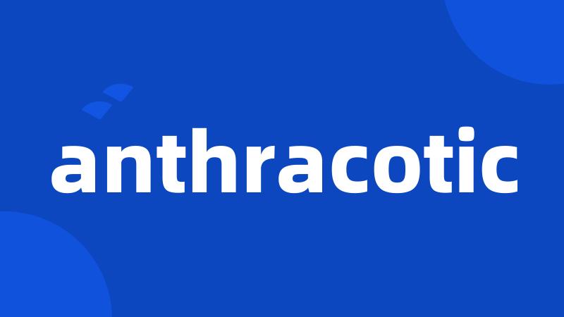 anthracotic
