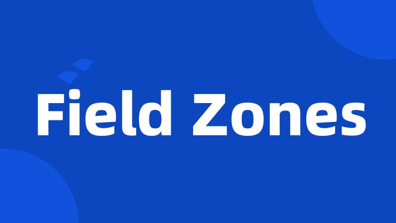 Field Zones
