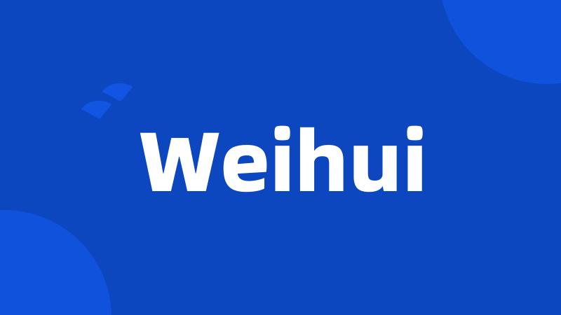 Weihui