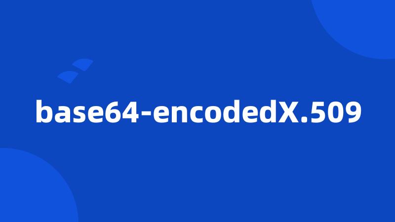 base64-encodedX.509