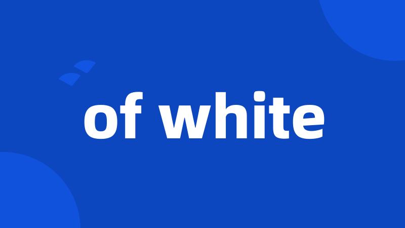 of white