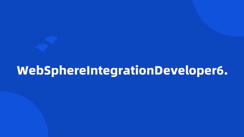 WebSphereIntegrationDeveloper6.