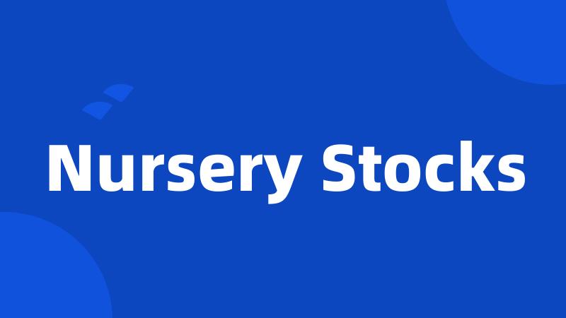 Nursery Stocks
