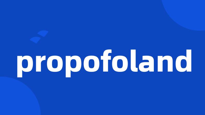 propofoland