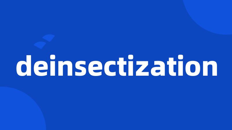 deinsectization