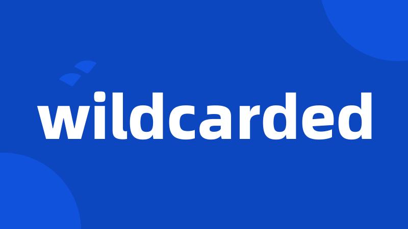 wildcarded