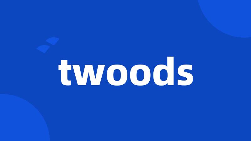 twoods