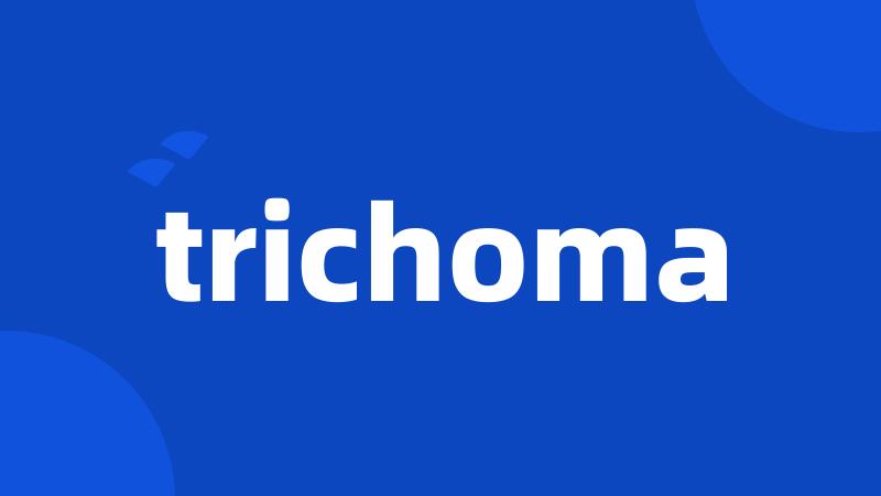 trichoma