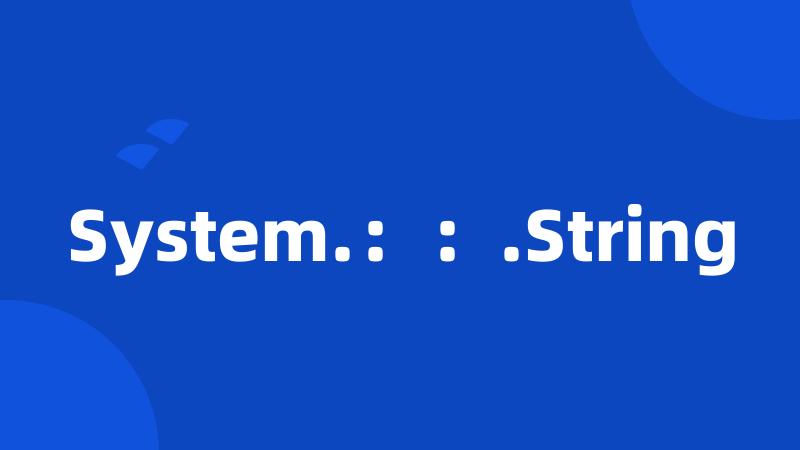 System.：：.String