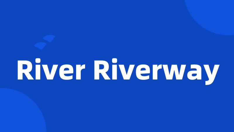 River Riverway