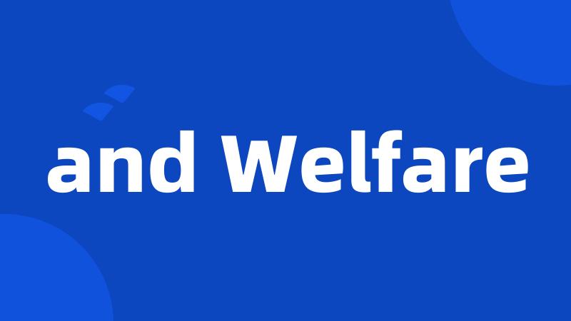 and Welfare