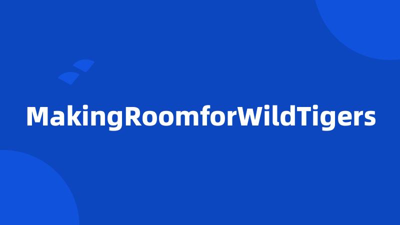 MakingRoomforWildTigers