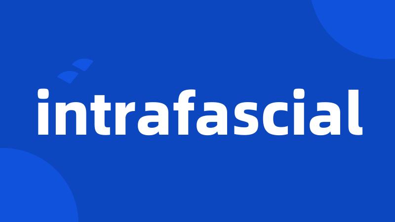 intrafascial