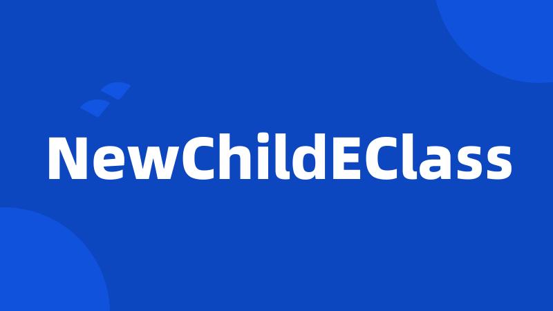 NewChildEClass