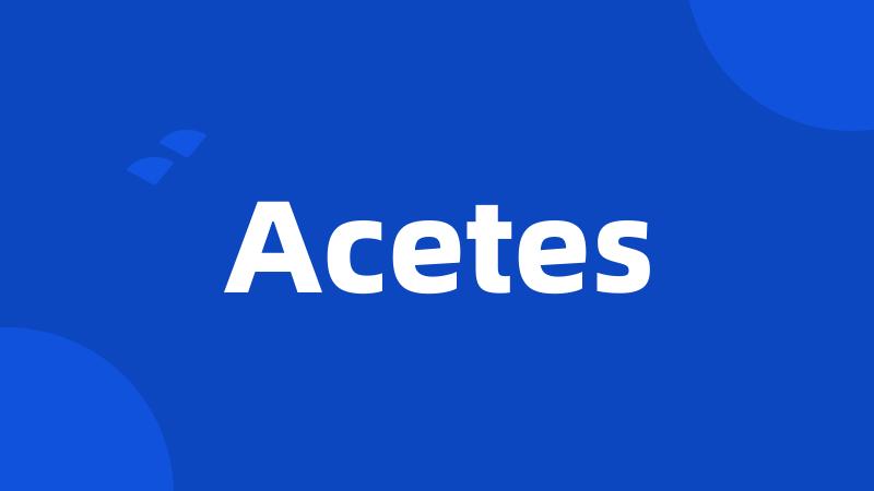 Acetes