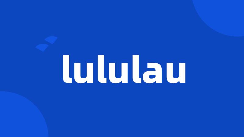 lululau