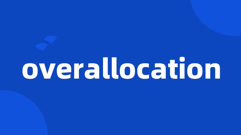 overallocation