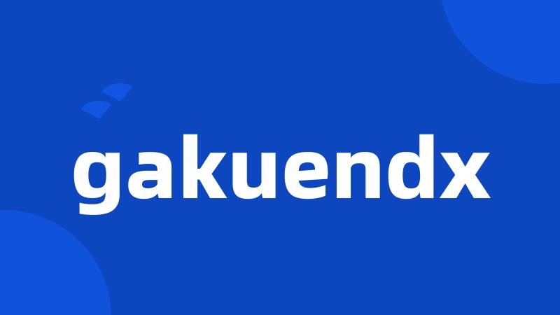 gakuendx