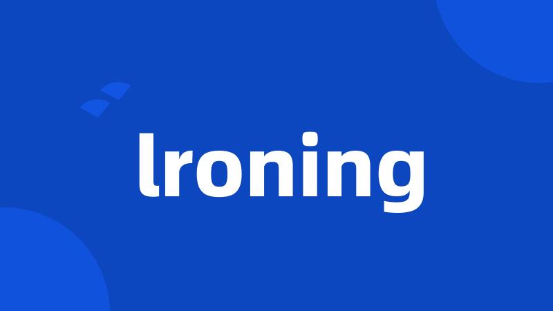 lroning