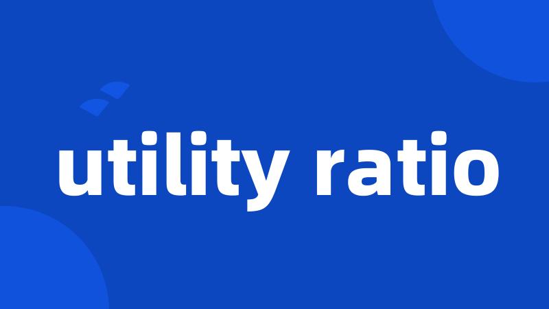 utility ratio