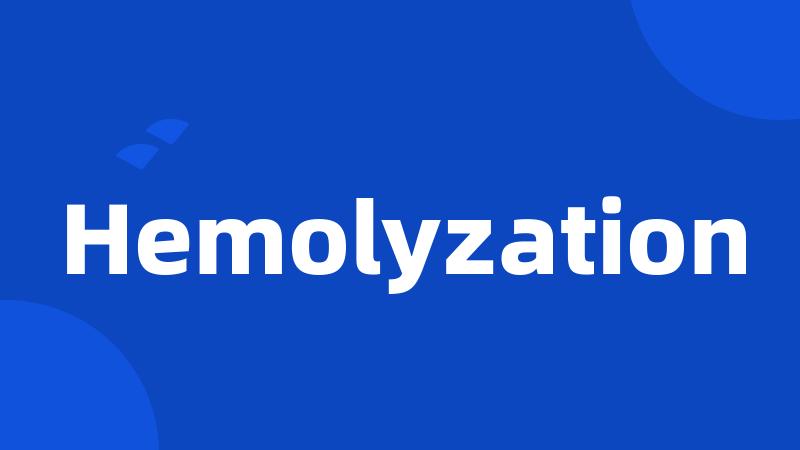 Hemolyzation
