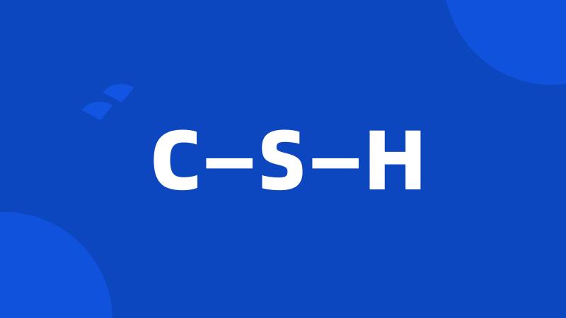 C—S—H