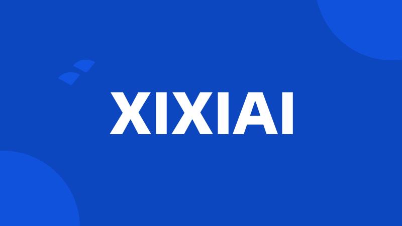 XIXIAI